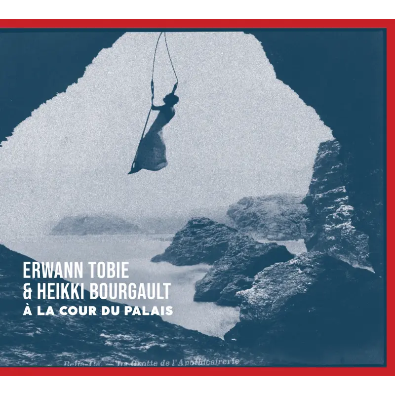 À LA COUR DU PALAIS - ERWANN TOBIE, HEIKKI BOURGAULT (CD)