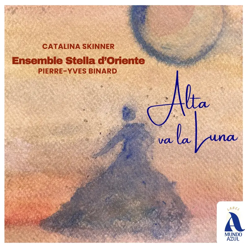 ALTA VA LA LUNA - CATALINA SKINNER, ENSEMBLE STELLA D'ORIENTE, PIERRE-YVES BINARD (CD)