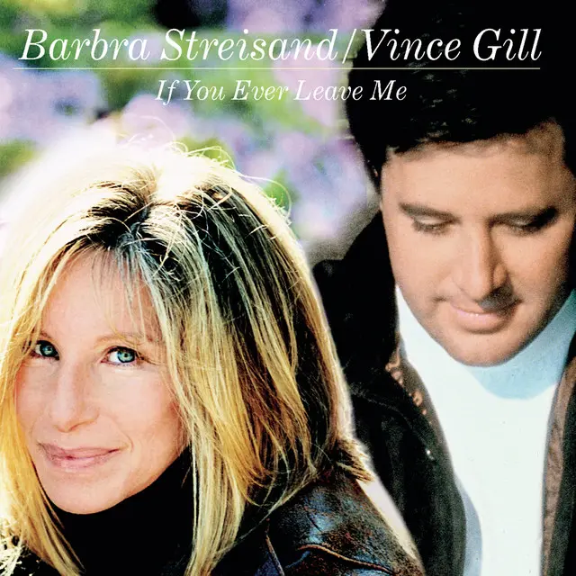 Barbra Streisand / Vince Gill | If You ever Leave Me