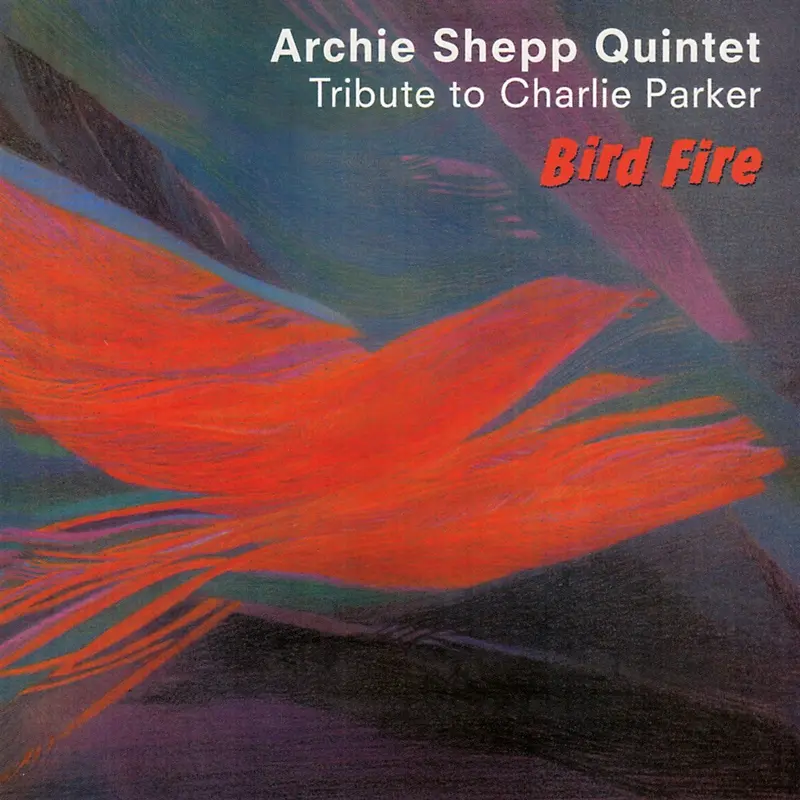 BIRD FIRE (TRIBUTE TO CHARLIE PARKER) - ARCHIE SHEPP QUINTET (CD)