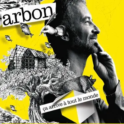 ÇA ARRIVE À TOUT LE MONDE - ARBON (CD)