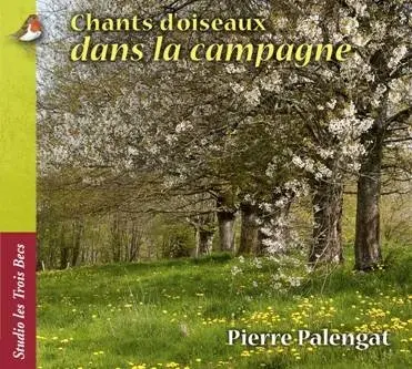 CHANTS D'OISEAUX DANS LA CAMPAGNE - PIERRE PALENGAT (CD)