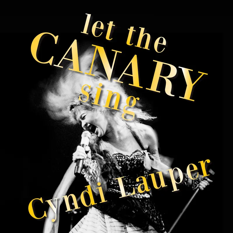 Cyndi Lauper | Let The Canary Sing
