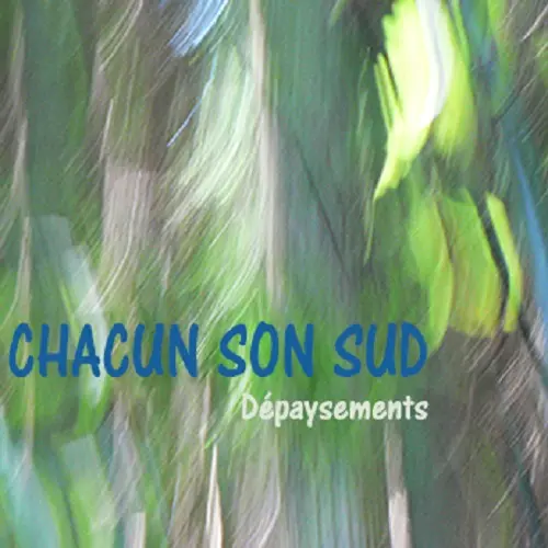 DÉPAYSEMENTS - CHACUN SON SUD (CD)