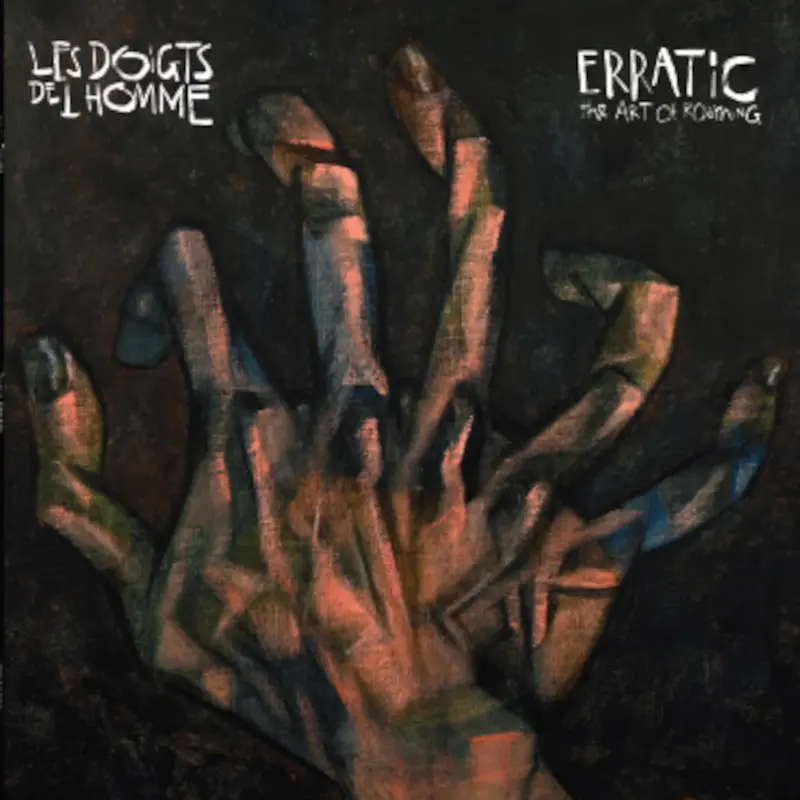 ERRATIC, THE ART OF ROAMING - DOIGTS DE L HOMME (DOUBLE CD)
