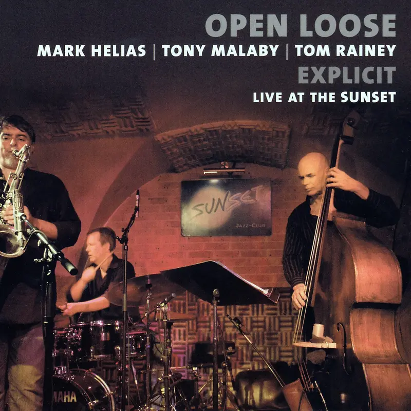 EXPLICIT - LIVE AT THE SUNSET - OPEN LOOSE - MARK HELIAS, TONY MALABY & TOM RAINEY (CD)