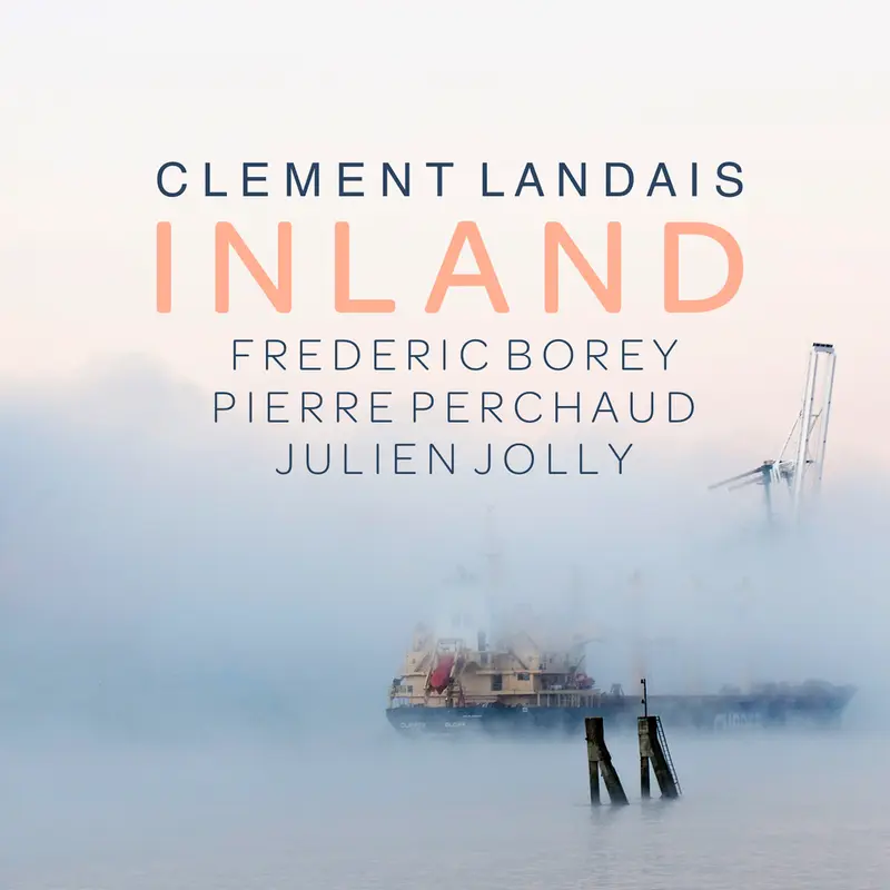INLAND (FEAT. FRÉDÉRIC BOREY, PIERRE PERCHAUD & JULIEN JOLLY) - CLÉMENT LANDAIS (CD)