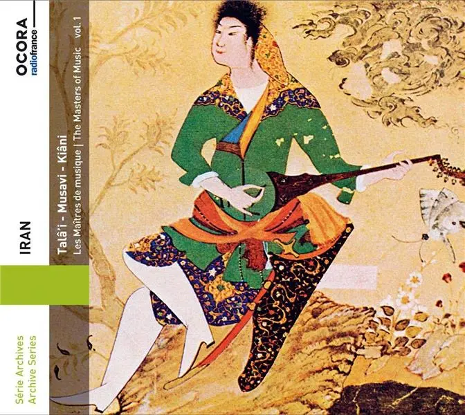 Iran Talâ'i Musavi Kiâni Les Maîtres de musique Volume 1