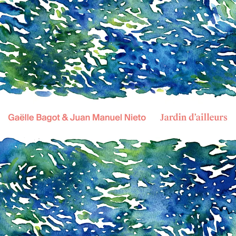 JARDIN D'AILLEURS - GAELLE BAGOT & JUAN MANUEL NIETO (CD)