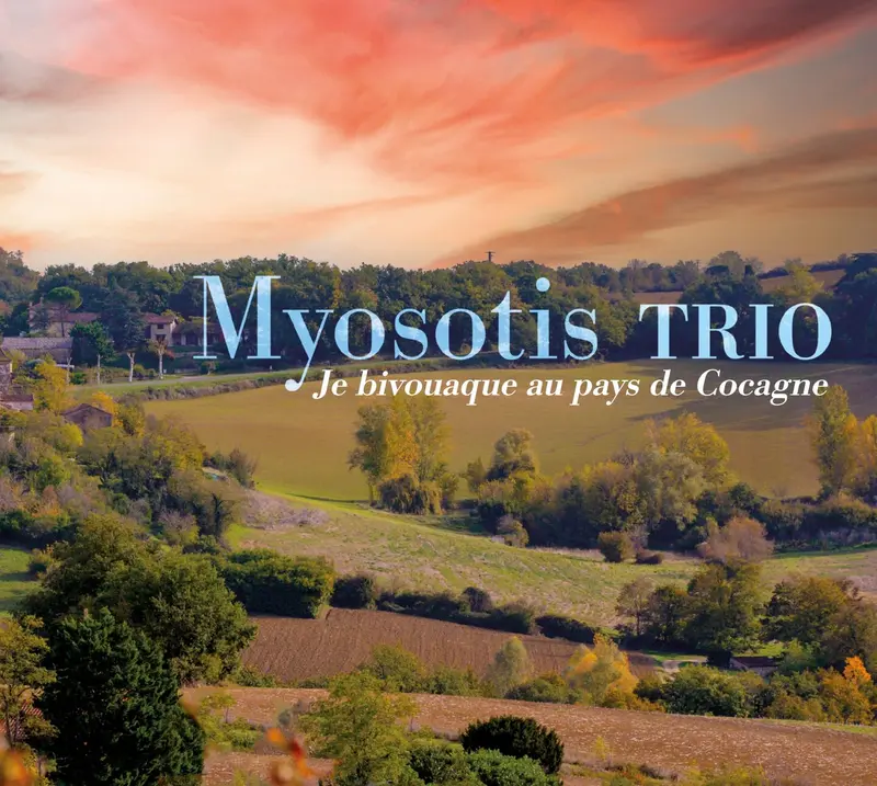 JE BIVOUAQUE AU PAYS DE COCAGNE - MYOSOTIS TRIO (CD)