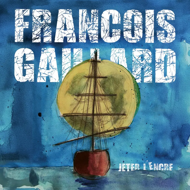 JETER L'ENCRE - FRANÇOIS GAILLARD (CD)