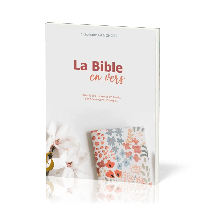 La Bible en vers d'après les Psaumes de David, des fils de Coré, d'Asaph…