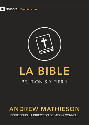 La Bible peut-on s'y fier? [9Marks