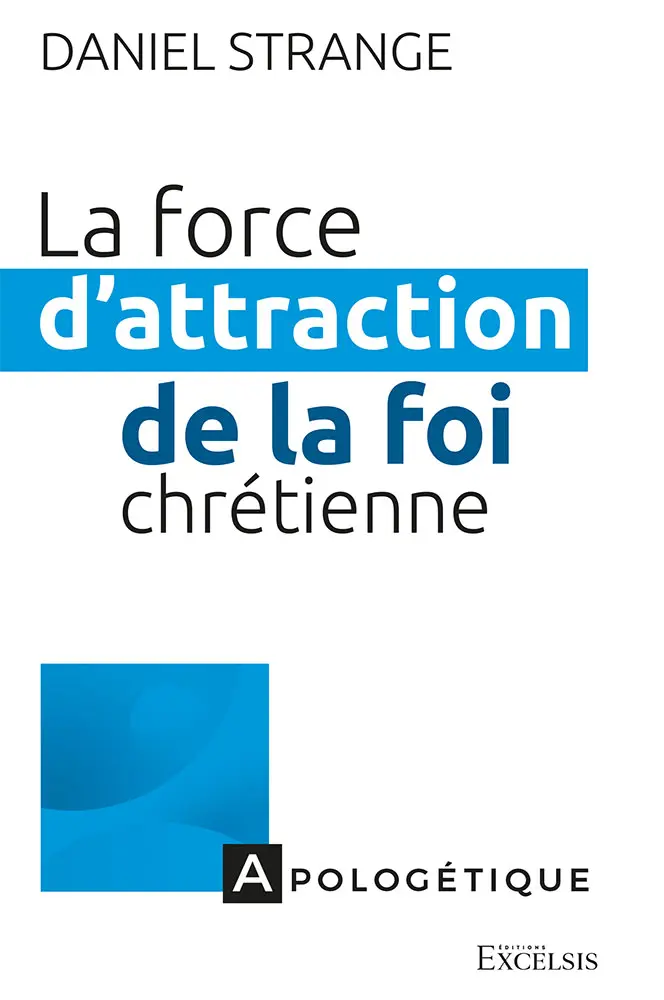 La Force d’attraction de la foi chrétienne