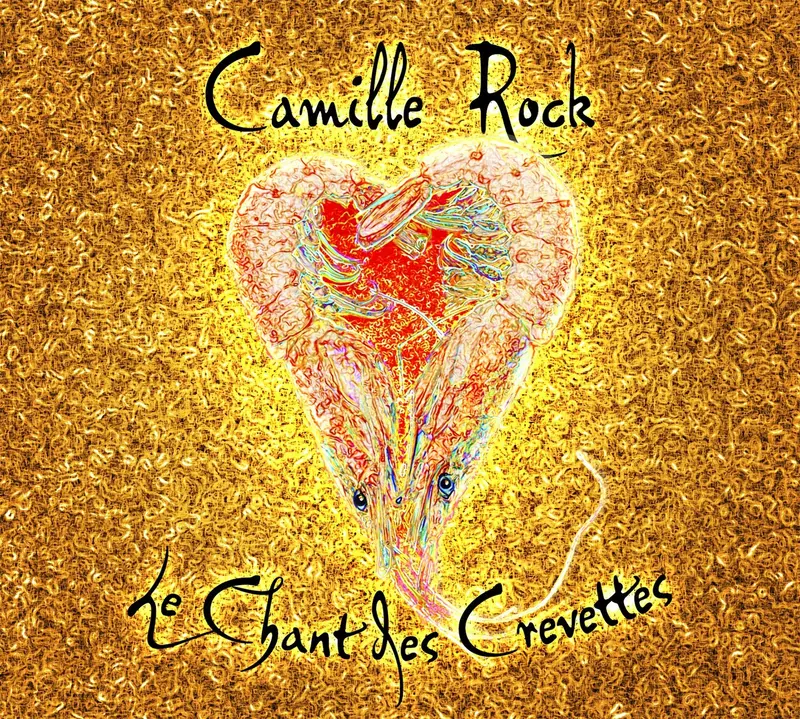 LE CHANT DES CREVETTES - CAMILLE ROCK (CD)