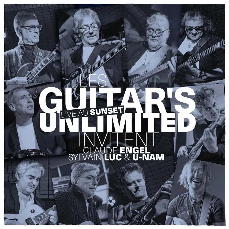 LES GUITAR’S UNLIMITED LIVE AU SUNSET INVITENT CLAUDE ENGEL, SYLVAIN LUC ET U-NAM - GUITAR’S UNLIMITED (CD)