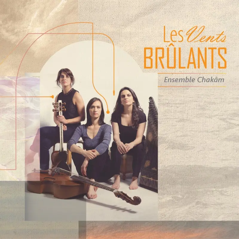 LES VENTS BRÛLANTS - ENSEMBLE CHAKÂM (CD)