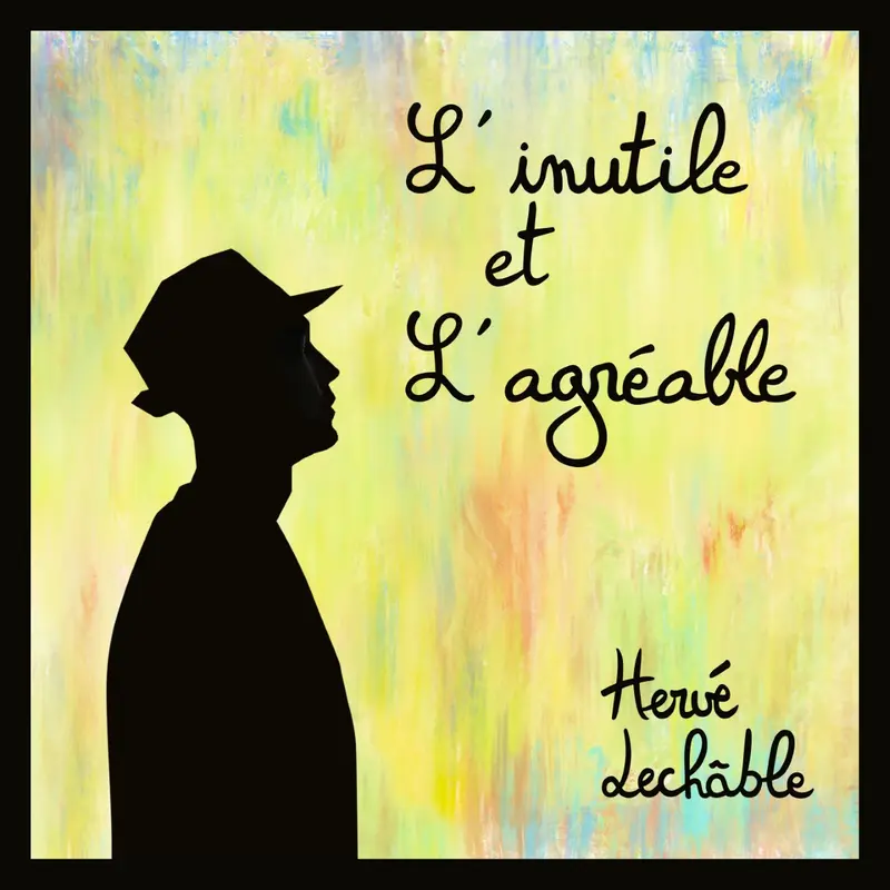 L'INUTILE ET L'AGRÉABLE - HERVÉ LECHABLE (CD)