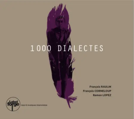 MILLE DIALECTES - FRANÇOIS RAULIN - FRANÇOIS CORNELOUP - RAMON LOPEZ (CD)