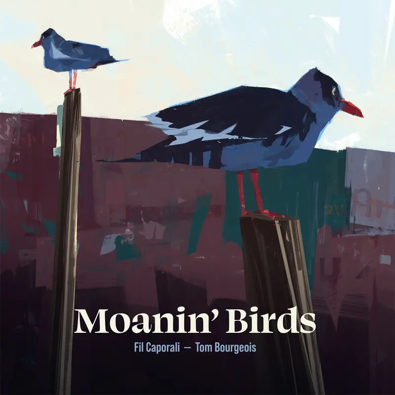 MOANIN’ BIRDS - FIL CAPORALI & TOM BOURGEOIS (CD)