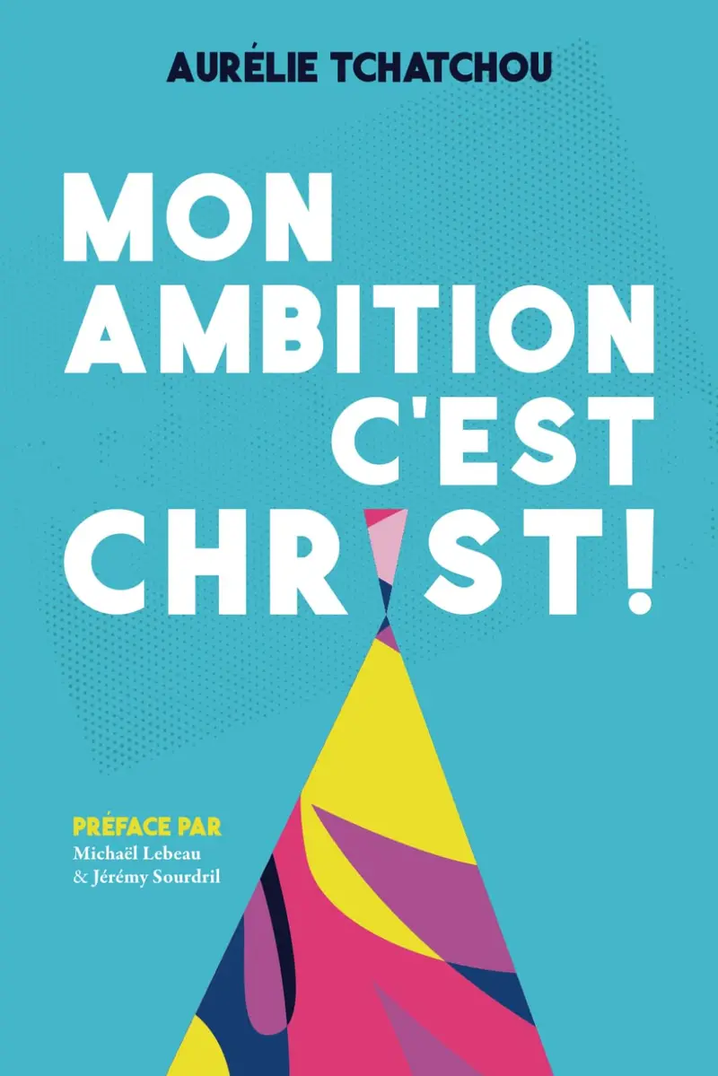 Mon ambition c'est Christ!