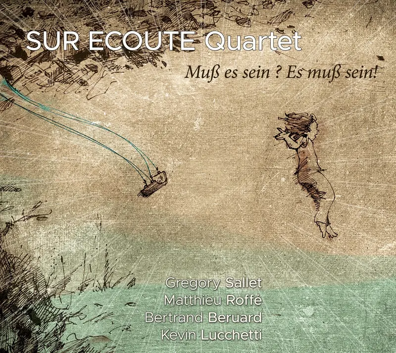 MUSS ES SEIN ? ES MUSS SEIN ! - SUR ECOUTE QUARTET (CD)
