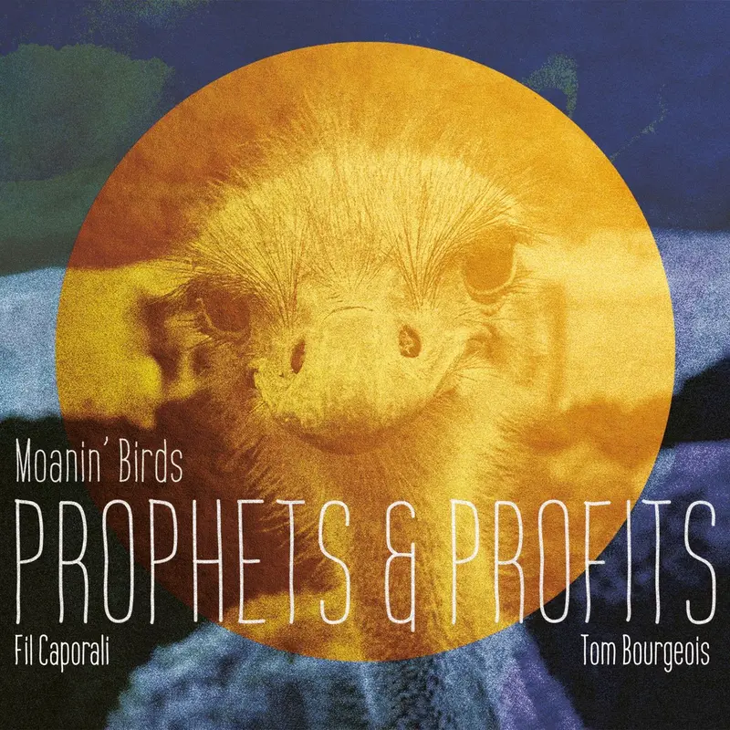PROPHETS & PROFITS - FIL CAPORALI & TOM BOURGEOIS "MOANIN' BIRDS" (CD)
