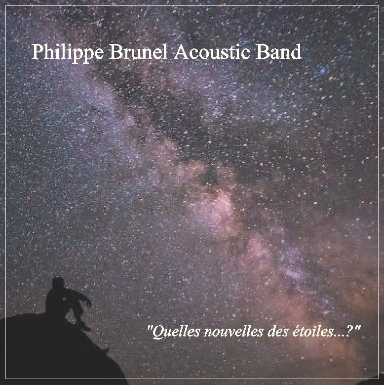 QUELLES NOUVELLES DES ÉTOILES ...? - PHILIPPE BRUNEL ACOUSTIC BAND (CD)