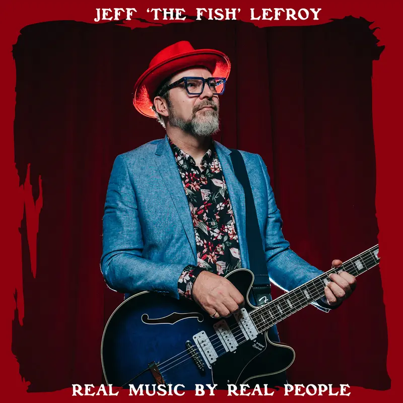 "REAL MUSIC BY REAL PEOPLE" - JEFF 'THE FISH' LEFROY (CD)