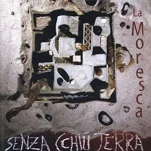 SENZA CCHIU TERRA - LA MORESCA (CD)