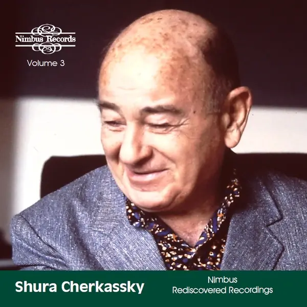 Shura Cherkassky - Nimbus Recordings Rediscovered Volume 3