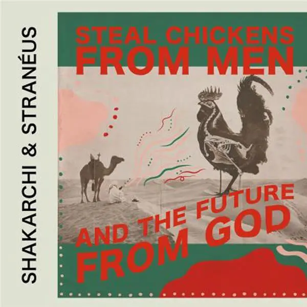 Steal Chickens From Men And The Future