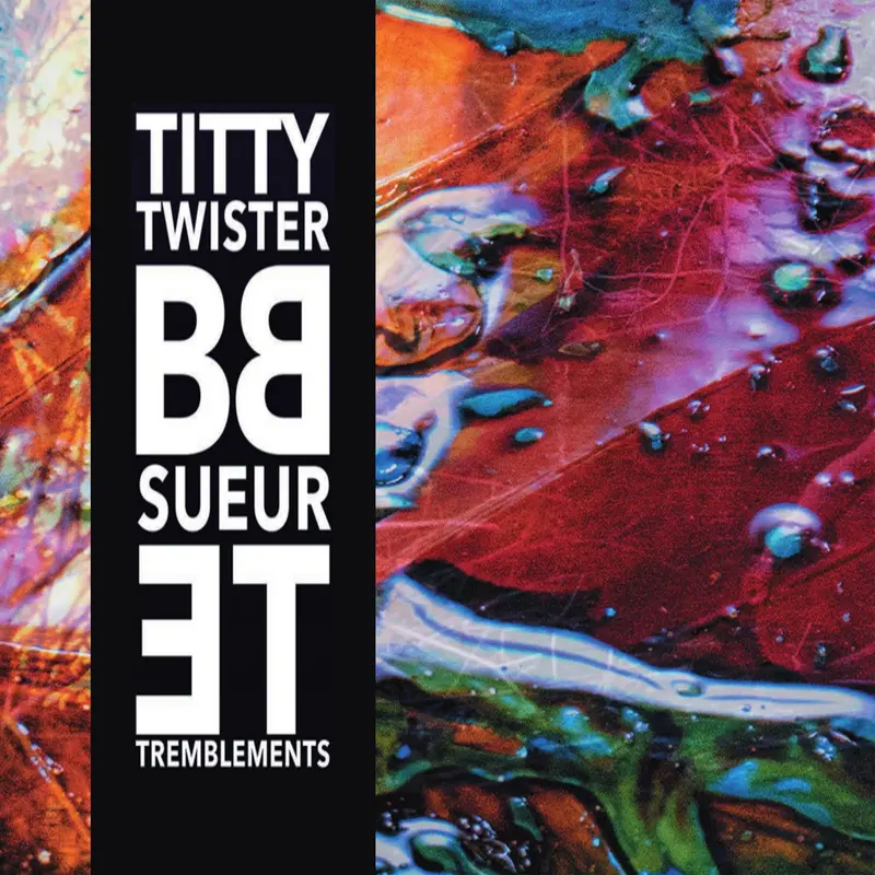 SUEUR ET TREMBLEMENTS - TITTY TWISTER BB (VINYLE 33T)