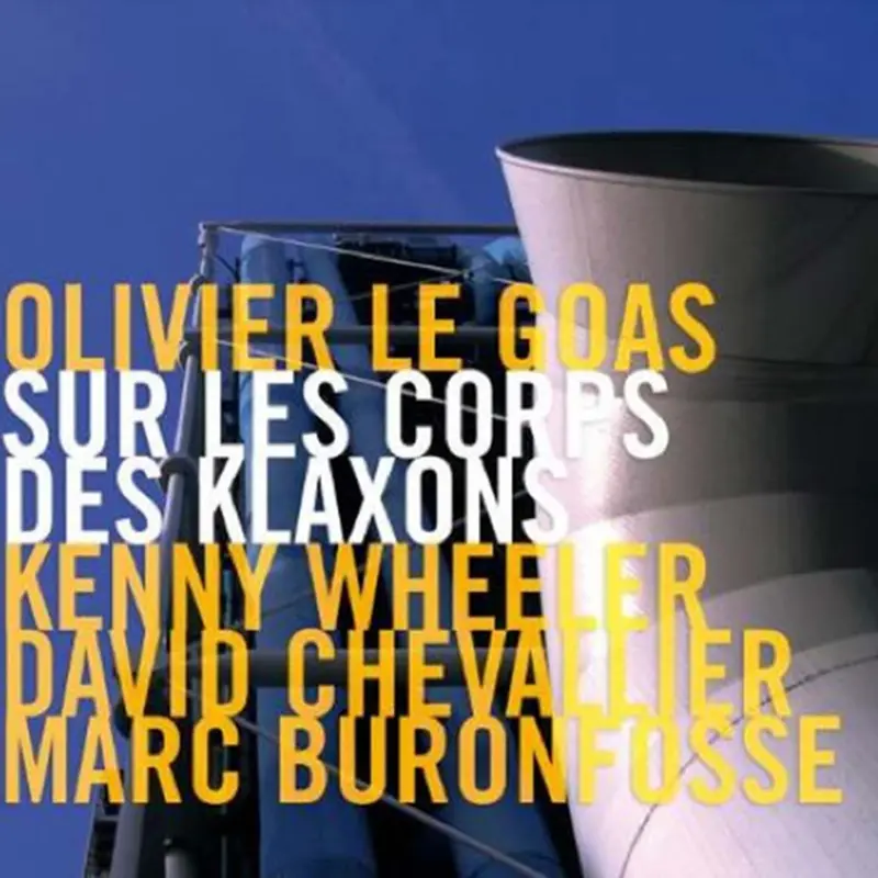 SUR LES CORPS DES KLAXONS - OLIVIER LE GOAS (CD)