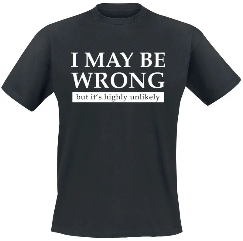 T-Shirt Manches courtes Fun de Slogans - I May Be Wrong But It's Highly Unlikely - M à 3XL - pour Homme - noir