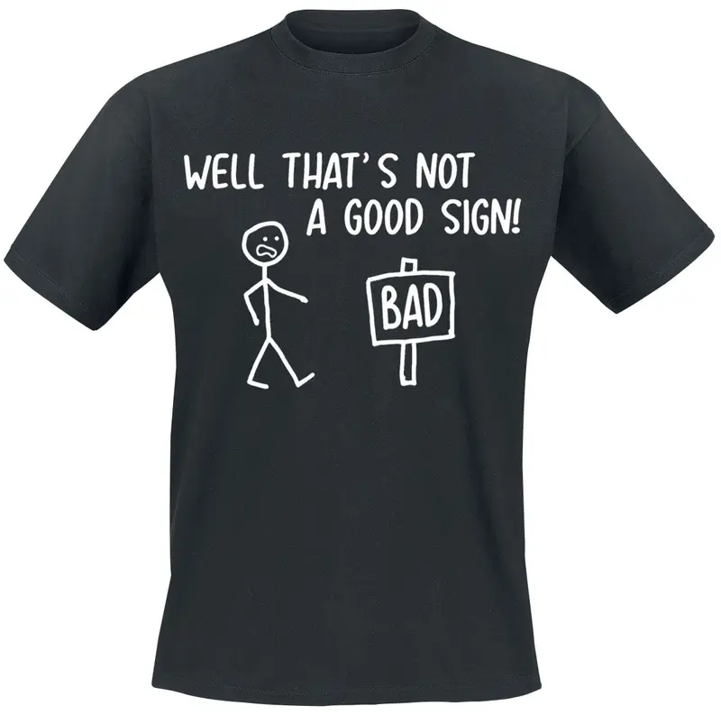 T-Shirt Manches courtes Fun de Slogans - Not A Good Sign - S à 4XL - pour Homme - noir