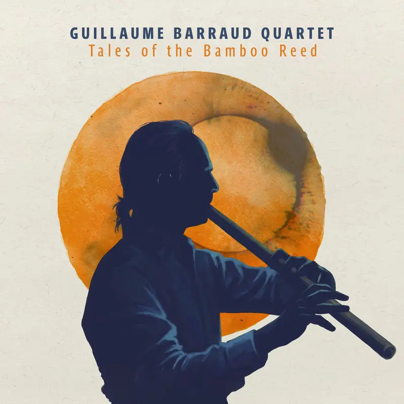 TALES OF THE BAMBOO REED - GUILLAUME BARRAUD QUARTET (CD)