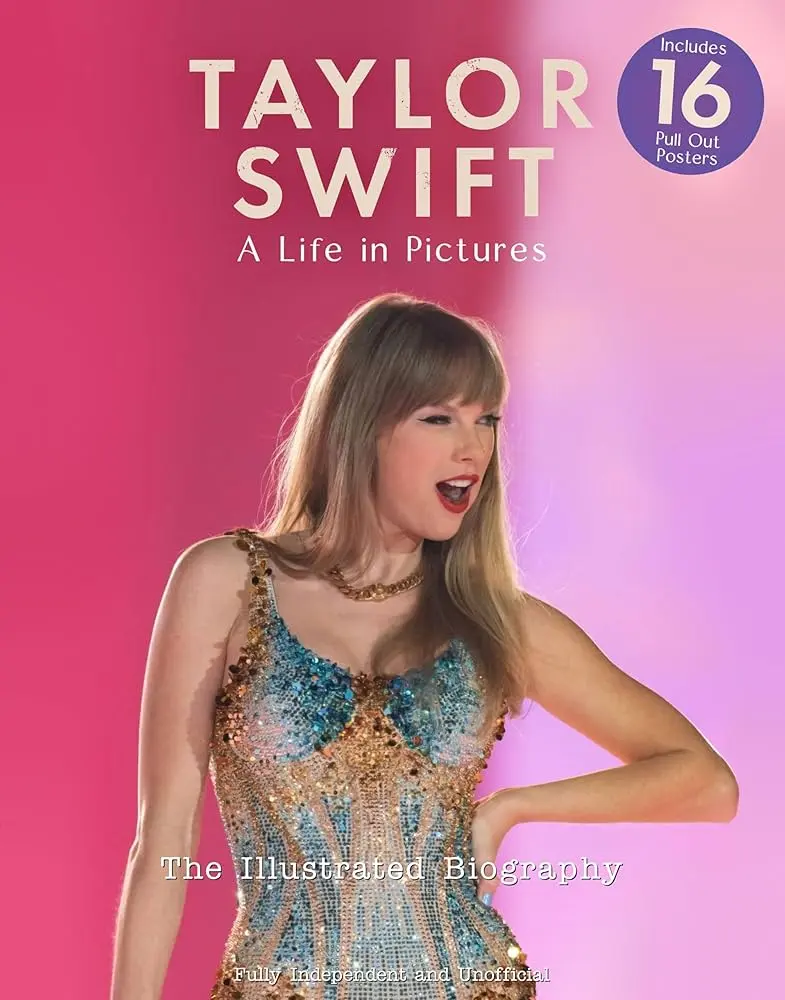 Taylor Swift | A Life In Picture - The Illustrated Biography
