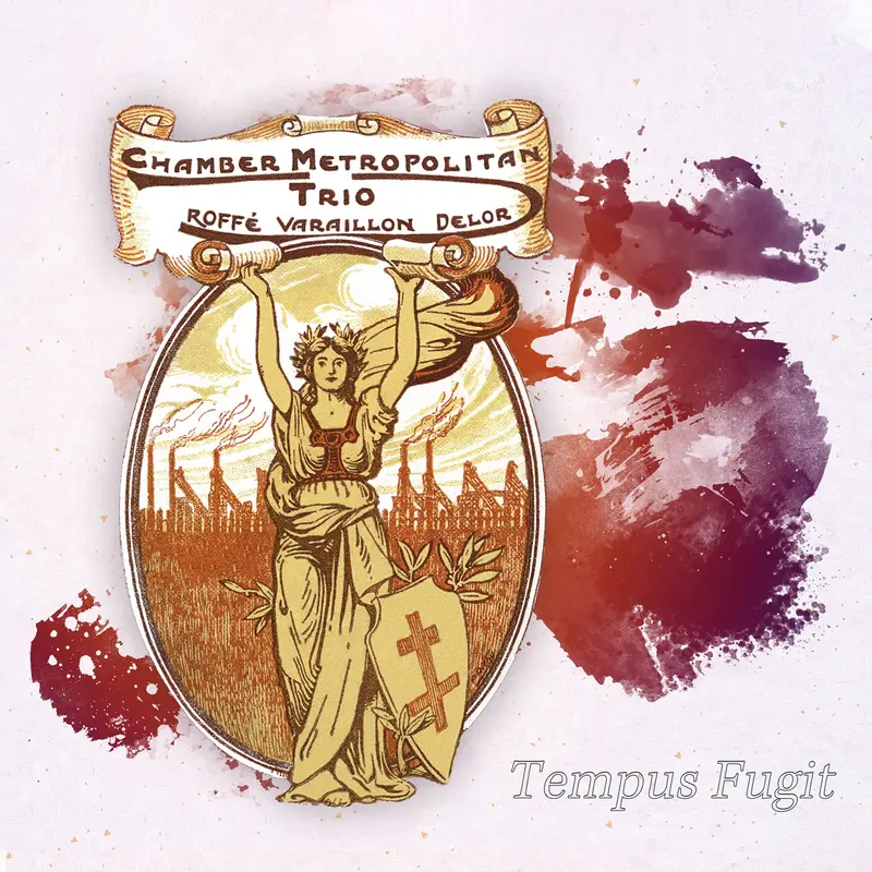 TEMPUS FUGIT - CHAMBER METROPOLITAN TRIO FEAT. MATTHIEU ROFFÉ, DAMIEN VARAILLON, THOMAS DELOR (CD)
