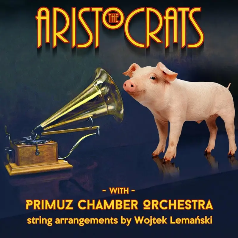 The Aristocrats With Primuz Chamber Orchestra