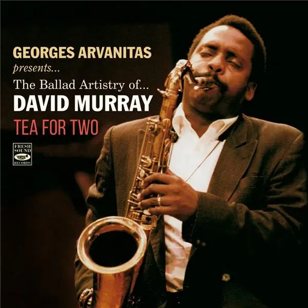 The Ballad Artistry of David Murray Tea For Two