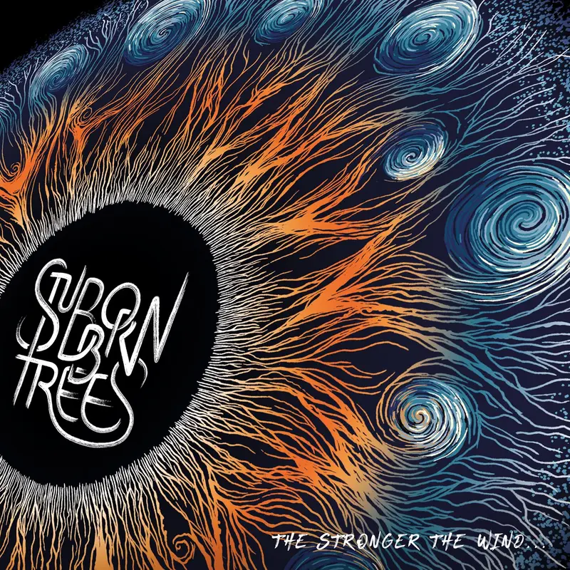 THE STRONGER THE WIND... - STUBBORN TREES (CD)