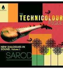 THE TECHNICOLOUR PIQUE - NEW DIALOGUES IN SOUND SAROD (CD)