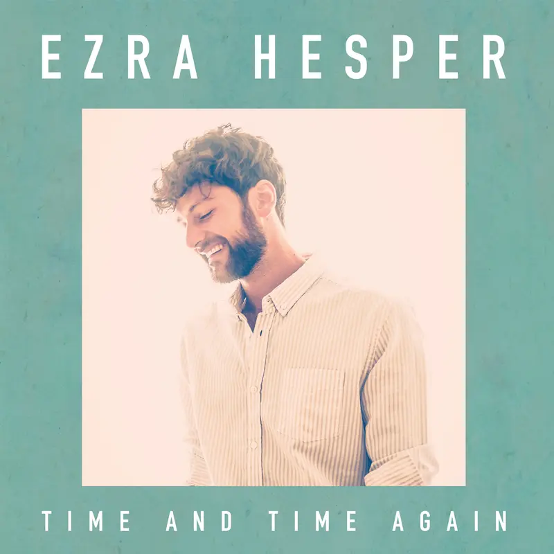 TIME AND TIME AGAIN - EZRA HESPER (VINYLE 33T)