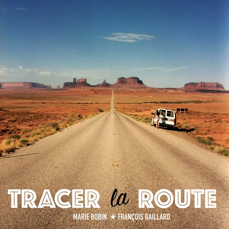 TRACER LA ROUTE - FRANÇOIS GAILLARD / MARIE BOBIN (LIVRE CD)