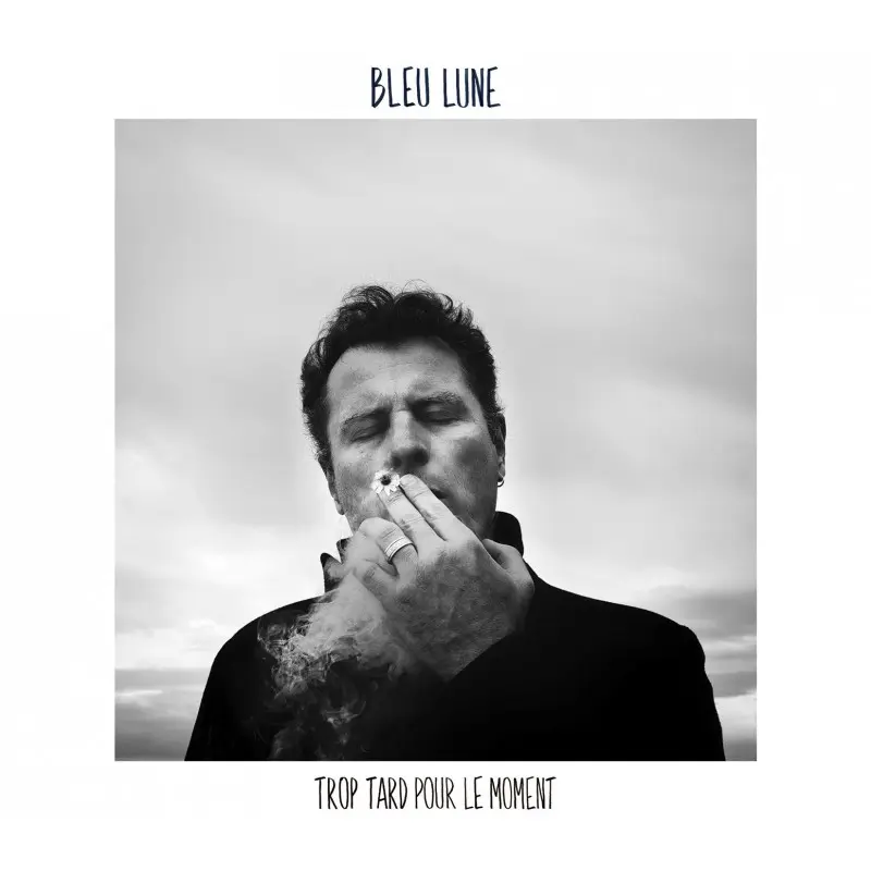 TROP TARD POUR LE MOMENT - BLEU LUNE (CD)