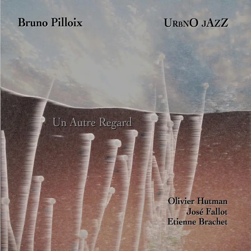 UN AUTRE REGARD - BRUNO PILLOIX (CD)
