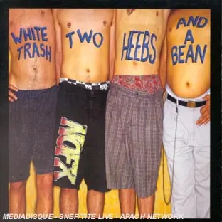 White trash two heebs and a bean