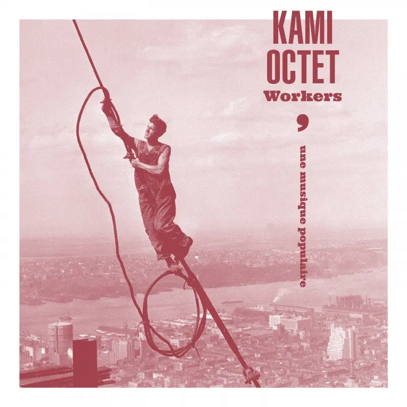 WORKERS - UNE MUSIQUE POPULAIRE - KAMI OCTET (CD)