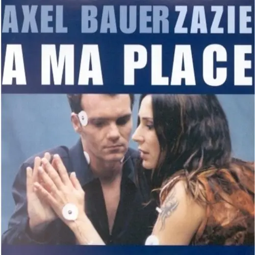 Zazie & Axel Bauer | A ma place - CD